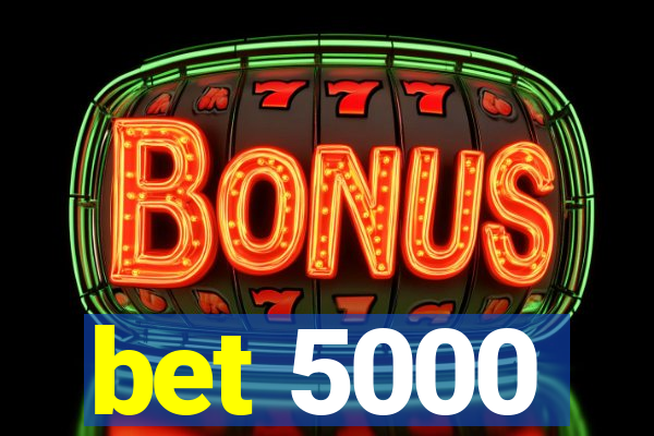 bet 5000